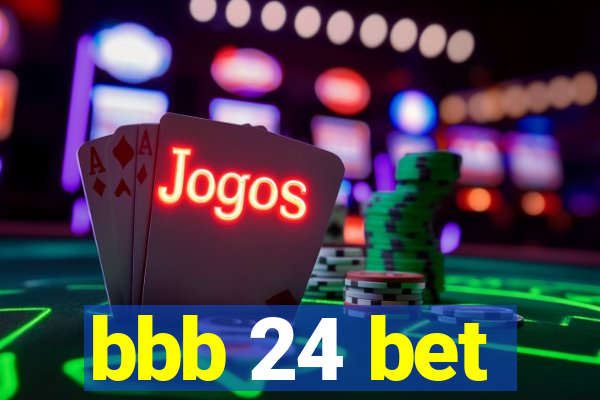 bbb 24 bet
